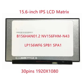 Pôvodné 15.6-palcový Notebook LCD Displej IPS LCD Matice B156HAN01.2 NV156FHM-N43 LP156WF6 SPB1 SPA1 30pins 1920X1080 eDP Panel